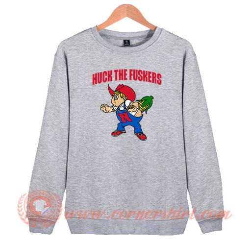 Huck The Fuskers Nebraska Huskers Parody Sweatshirt