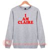 I Am Claire Sweatshirt