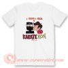 I Kissed A Ninja At Karate Kon 2012 T-Shirt On Sale