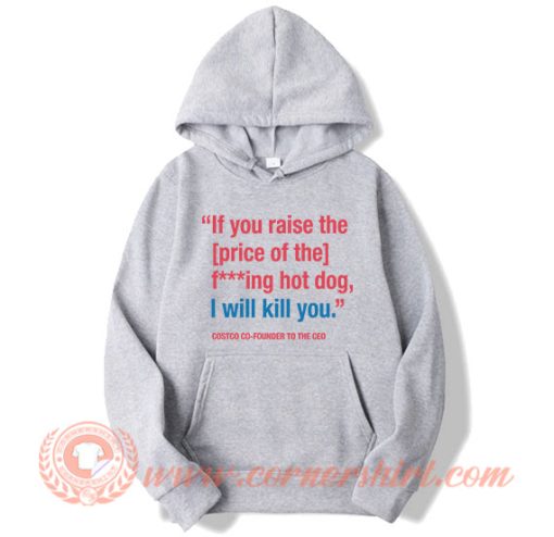 If You Raise The Price Of The Fucking Hot Dog Hoodie On Sale