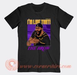 I'm Like That The Brow T-Shirt On Sale