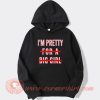 I'm Pretty For A Big Girl Hoodie On Sale