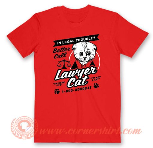 In Legal Trouble Better Call Lawyer Cat T-Shirt On Sale