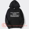 It’s A Rocket Thing You Wouldn’t Understand Hoodie On Sale
