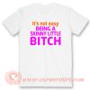 It’s Not Easy Being A Skinny Little Bitch T-Shirt On Sale