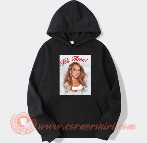 It's Time Mariah Carey Hoodie On Sale