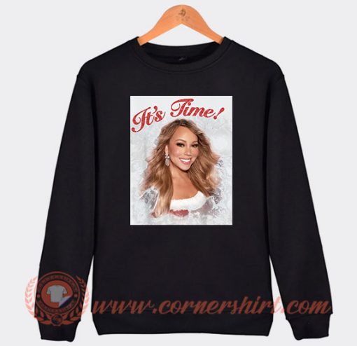 It's Time Mariah Carey Sweatshirt