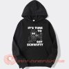 Its time to Get Schwifty Hoodie On Sale