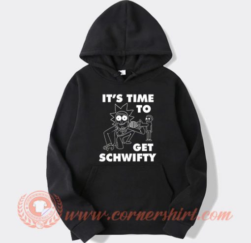 Its time to Get Schwifty Hoodie On Sale