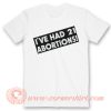 I've Had 21 Abortions T-Shirt On Sale