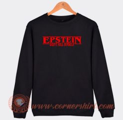 Jeffrey Epstein Didn't Kill Himself Sweatshirt