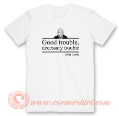 John Lewis Good Trouble T-Shirt On Sale