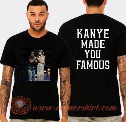 Kanye Made You Famous T-Shirt On Sale