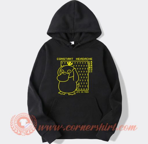 Psyduck Constant Headache Life Is Pain Hoodie On Sale
