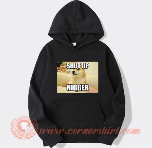 Shut Up Nigger Hoodie On Sale