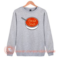 Soup Slut Sweatshirt
