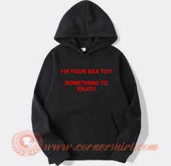 TAAHLIAH I'm Your Sex Toy Something To Enjoy Hoodie On Sale