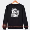 This Team Makes Me Drink Jets Sweatshirt