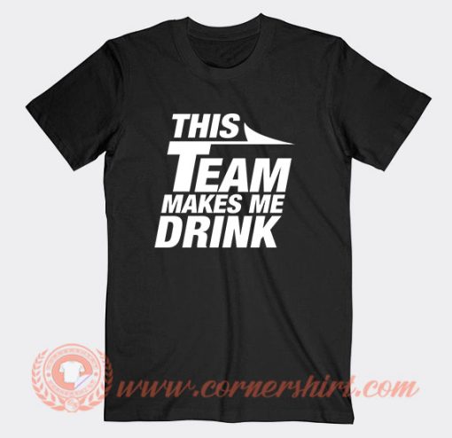 This Team Makes Me Drink Jets T-Shirt On Sale