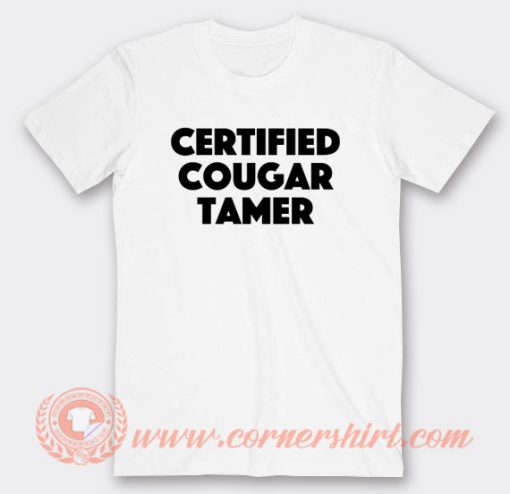 Certified Cougar Tamer T-Shirt On Sale