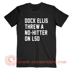 Dock Ellis Threw A No Hitter T-Shirt On Sale