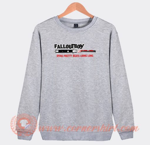 Fall Out Boy Dying Pretty Beats Living Long Sweatshirt