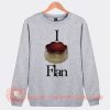 I Love Flan Pancake Sweatshirt