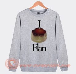I Love Flan Pancake Sweatshirt