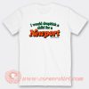 I Would Dropkick A Child For A Newport T-Shirt On Sale