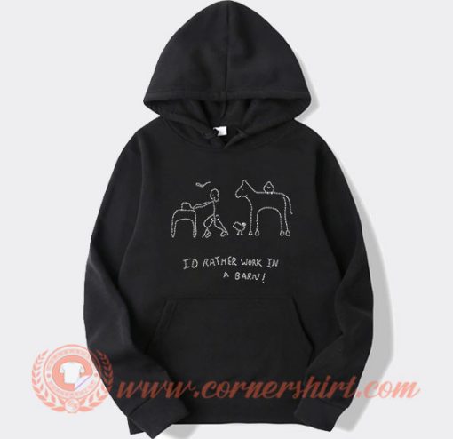 I'd Rather Work In A Barn Barn Doodle Hoodie On Sale
