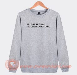 If Lost Return To Cleveland Ohio Sweatshirt