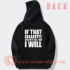 If That Cigarette Doesn't Kill You I Will Hoodie On Sale