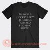 I'm Not A Conspiracy Theorist T-Shirt On Sale