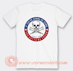 Jackass Forever If You're Gonna Be Dumb T-Shirt On Sale