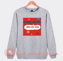 Jingle Bell Rock Bobby Helms Sweatshirt