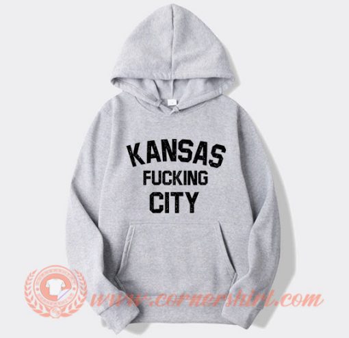 Kansas fucking City Hoodie On Sale
