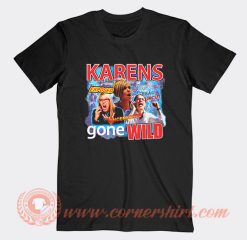 Karens Gone Wild T-Shirt On Sale
