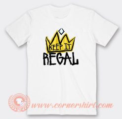 Keep It Regal T-Shirt On Sale