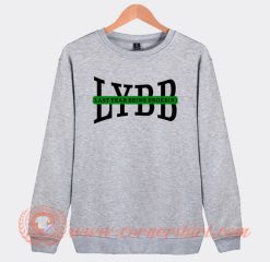 Last Year Being Broken LYBB Sweatshirt