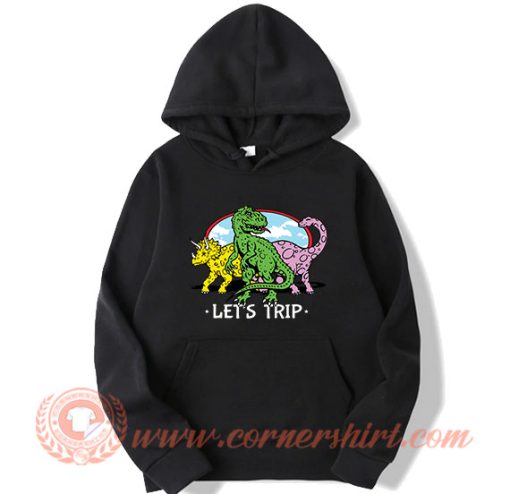 Let's Trip Dinosaur Hoodie On Sale