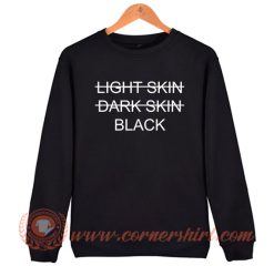 Light Skin Dark Skin Black Sweatshirt