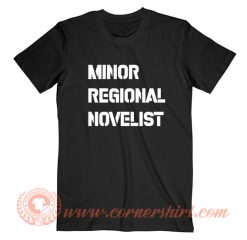 Minor Regional Novelist T-Shirt On Sale