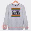 My Pussy Is Open For Refugees Sweatshirt