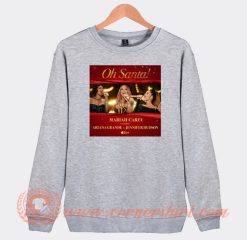 Oh Santa Mariah Carey Feat Ariana Grande Sweatshirt
