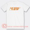 Our Orange Is Better T-Shirt On Sale