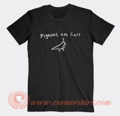 Pigeons Are Liars T-Shirt On Sale
