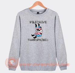 Piledrive Transphobes Sweatshirt