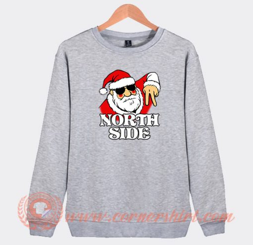 Santa Claus The North Side Sweatshirt