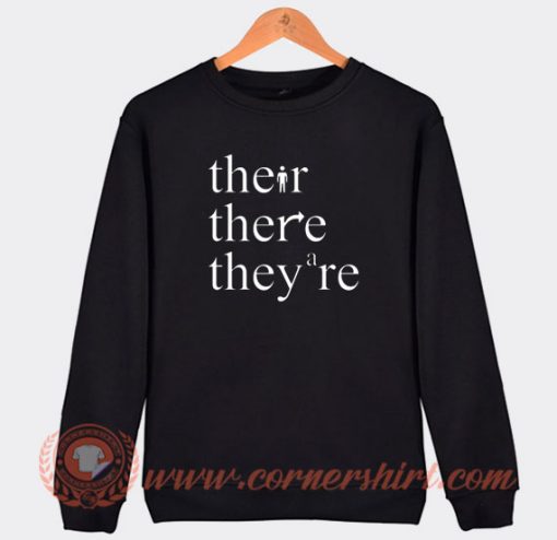 Their There They Are Sweatshirt