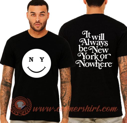 Always New York Or Nowhere T-Shirt On Sale